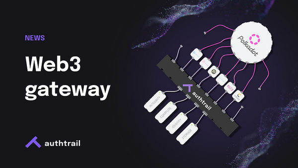 Authtrail announces expansion to a unified gateway to Polkadot’s technology stack